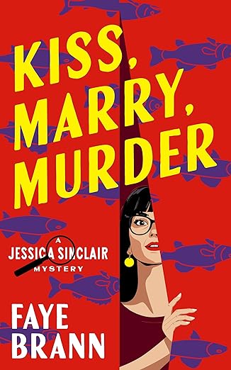 Kiss, Marry, Murder by Faye Brann