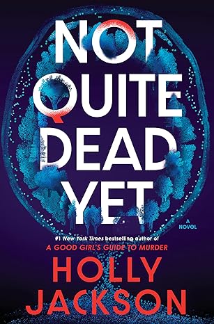 Not Quite Dead Yet by Holly Jackson
