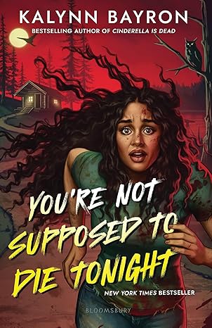 You're Not Supposed to Die Tonight by Kalynn Bayron
